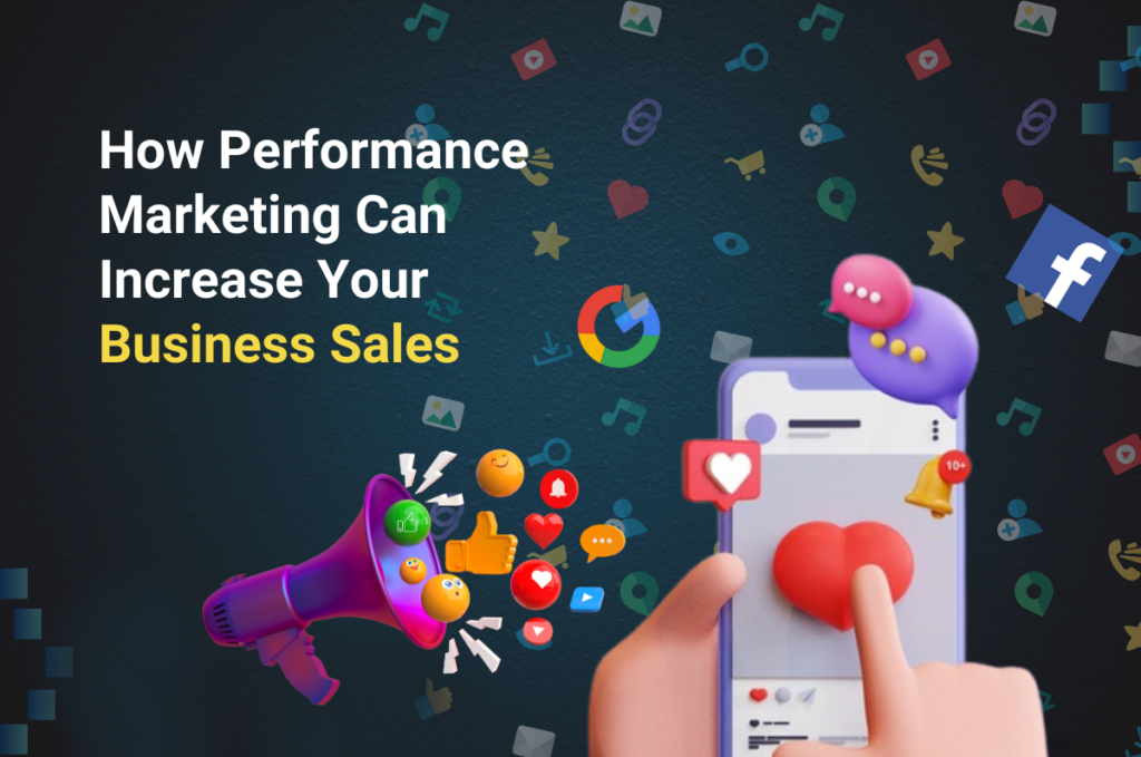 How Performance Marketing Can Increase Your Business Sales